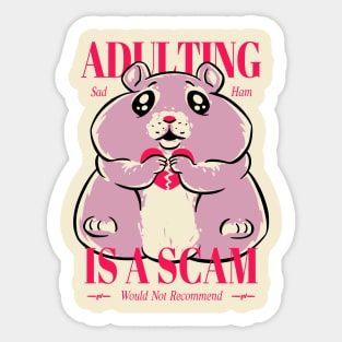 Sad Hamster - Adulting Is A Scam | Sad Hamster MEME Sticker